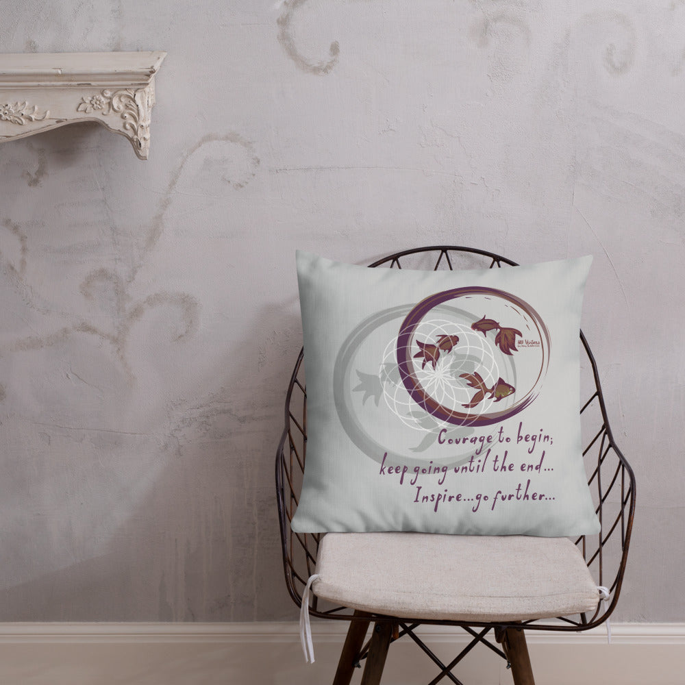 Courage To Begin Haiku With Fish on Premium Pillow