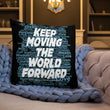 Word Clouds To Keep Moving The World Forward Through Black And Blue on Premium Pillow