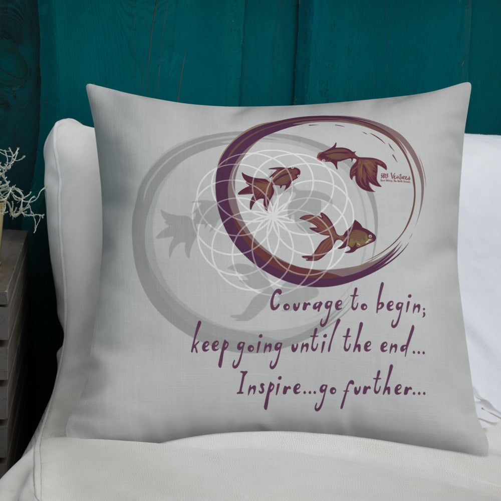 Courage To Begin Haiku With Fish on Premium Pillow