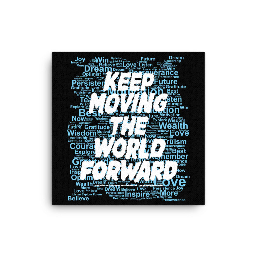 Word Clouds To Keep Moving The World Forward Through Black And Blue on Canvas Print