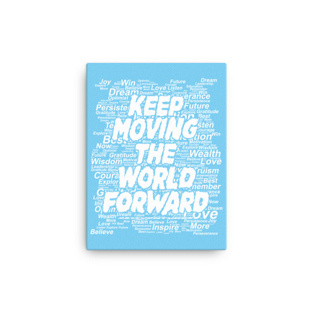 Word Clouds To Keep Moving The World Forward on Canvas Print