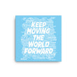 Word Clouds To Keep Moving The World Forward on Canvas Print