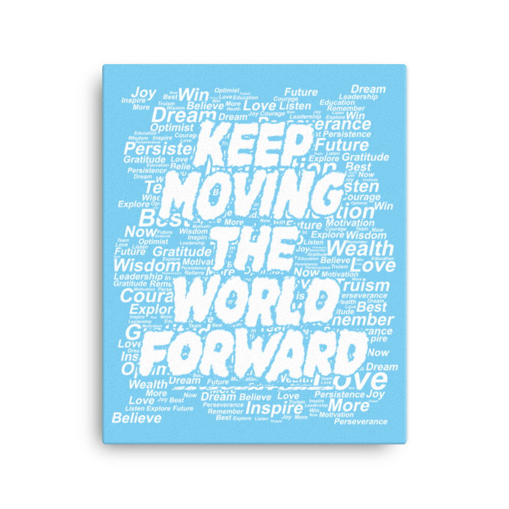 Word Clouds To Keep Moving The World Forward on Canvas Print