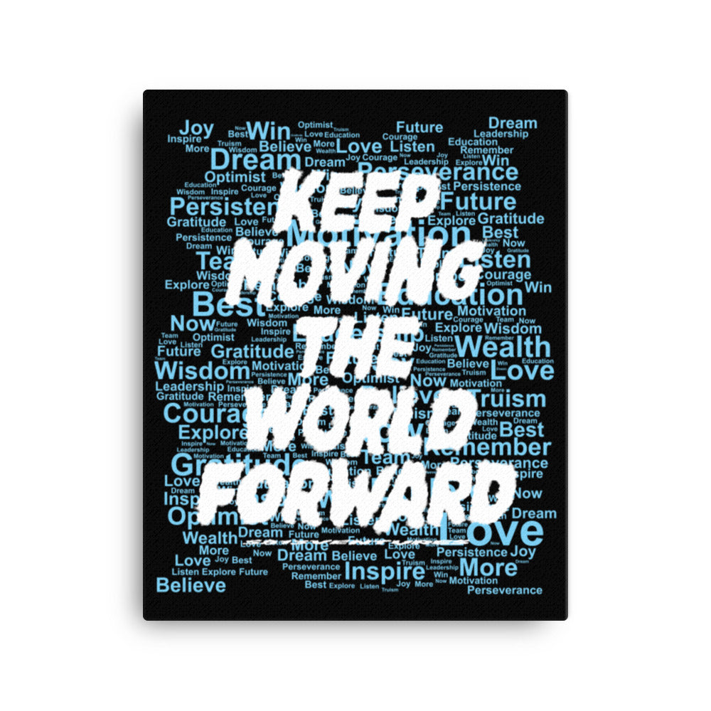 Word Clouds To Keep Moving The World Forward Through Black And Blue on Canvas Print