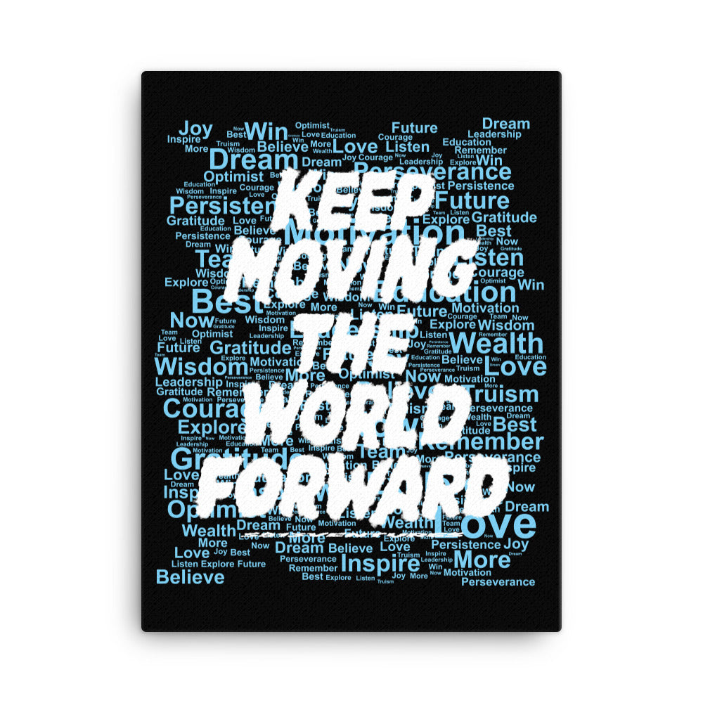 Word Clouds To Keep Moving The World Forward Through Black And Blue on Canvas Print