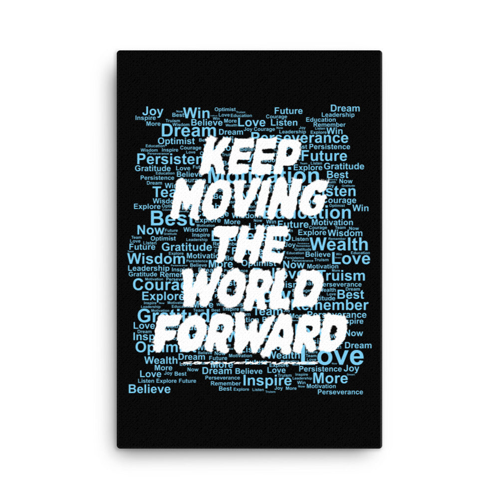 Word Clouds To Keep Moving The World Forward Through Black And Blue on Canvas Print