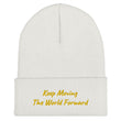 Keep Moving The World Forward In Gold Embroidery on Cuffed Beanie