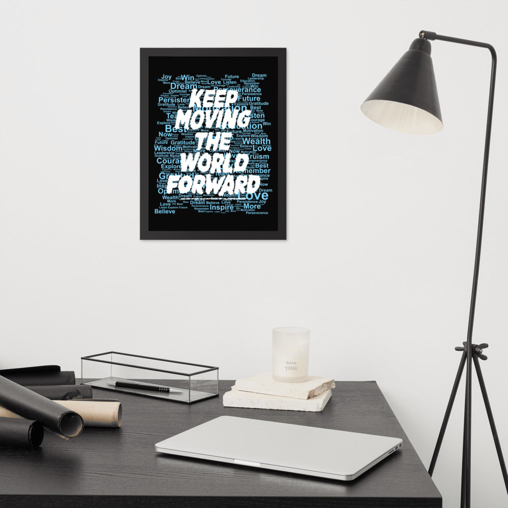 Word Clouds To Keep Moving The World Forward Through Black And Blue on Enhanced Matte Paper Poster - Framed