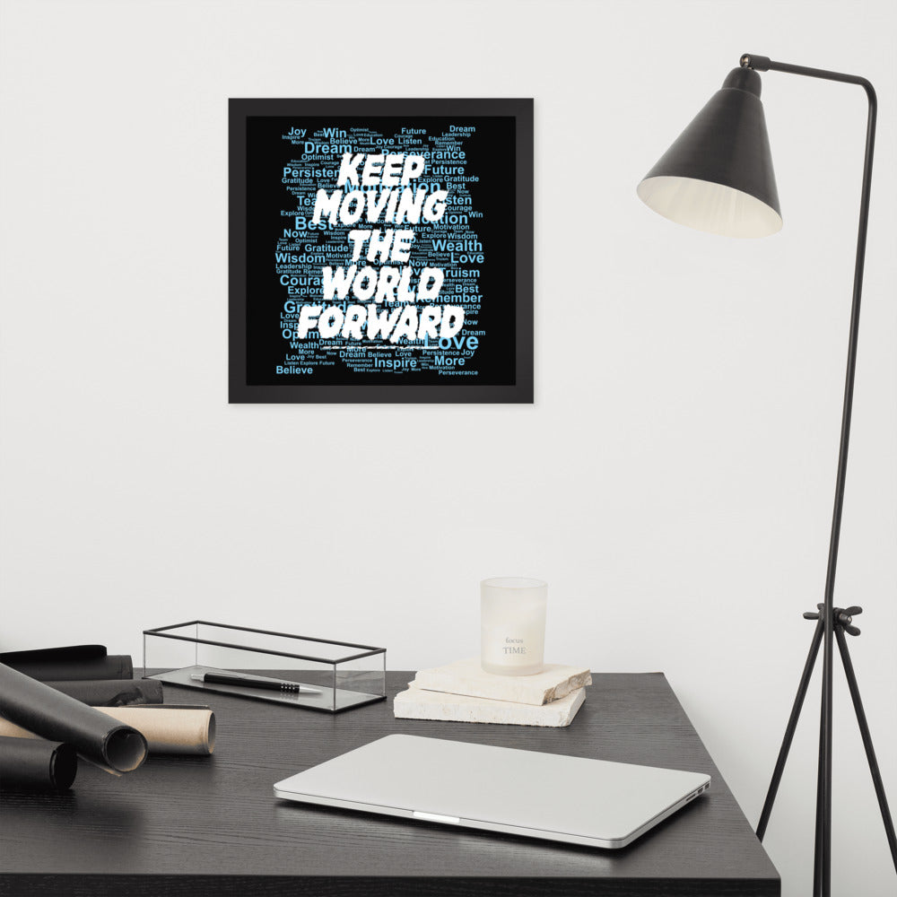 Word Clouds To Keep Moving The World Forward Through Black And Blue on Enhanced Matte Paper Poster - Framed