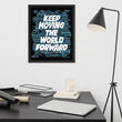 Word Clouds To Keep Moving The World Forward Through Black And Blue on Enhanced Matte Paper Poster - Framed