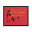 Life Is An Encore Haiku With Wren on Enhanced Matte Paper Poster - Framed