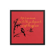 Life Is An Encore Haiku With Wren on Enhanced Matte Paper Poster - Framed