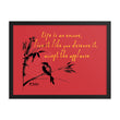 Life Is An Encore Haiku With Wren on Enhanced Matte Paper Poster - Framed