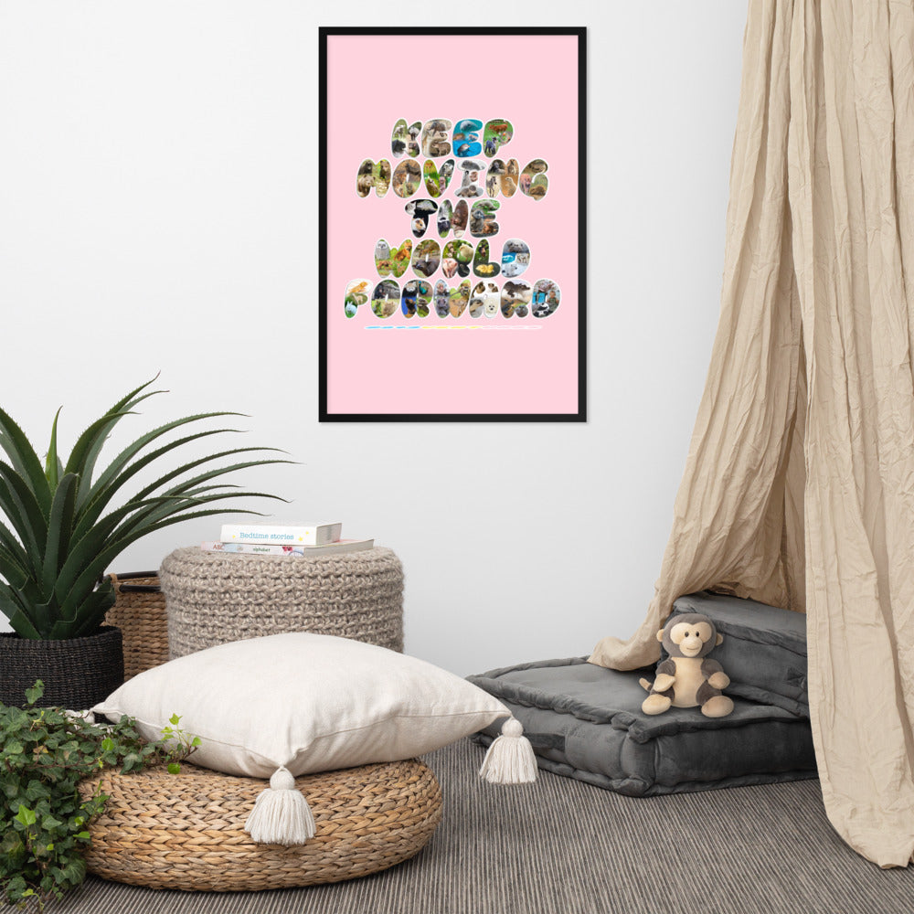 Baby Animals Keep Moving The World Forward In Pink on Enhanced Matte Paper Poster - Framed