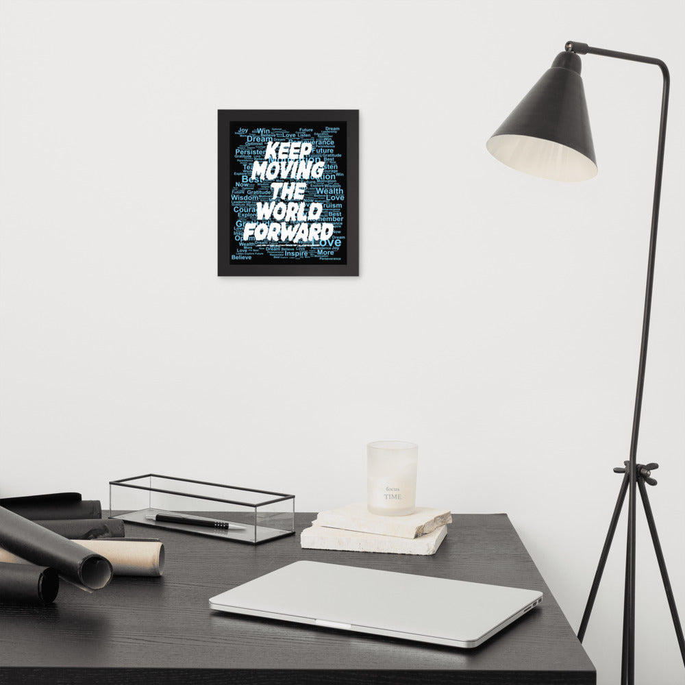 Word Clouds To Keep Moving The World Forward Through Black And Blue on Enhanced Matte Paper Poster - Framed