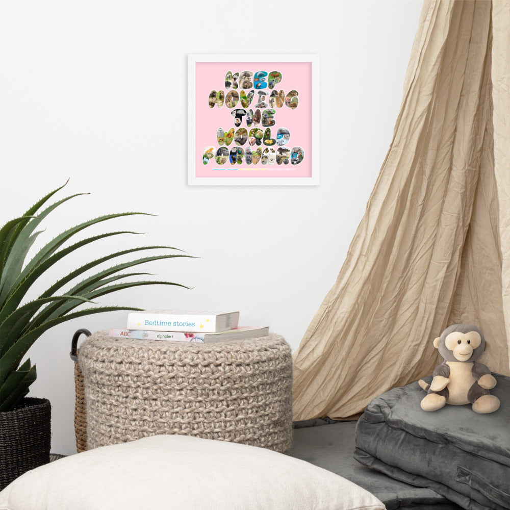 Baby Animals Keep Moving The World Forward In Pink on Enhanced Matte Paper Poster - Framed