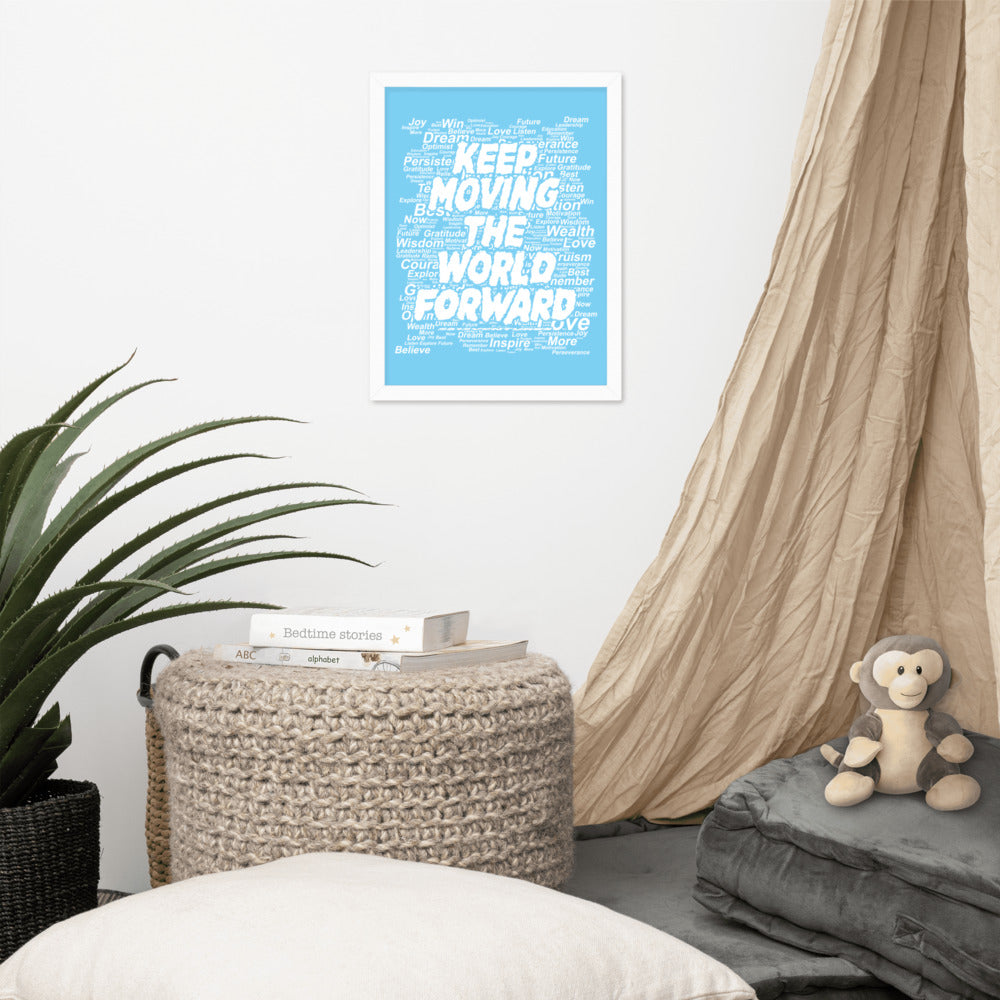 Word Clouds To Keep Moving The World Forward on Enhanced Matte Paper Poster - Framed