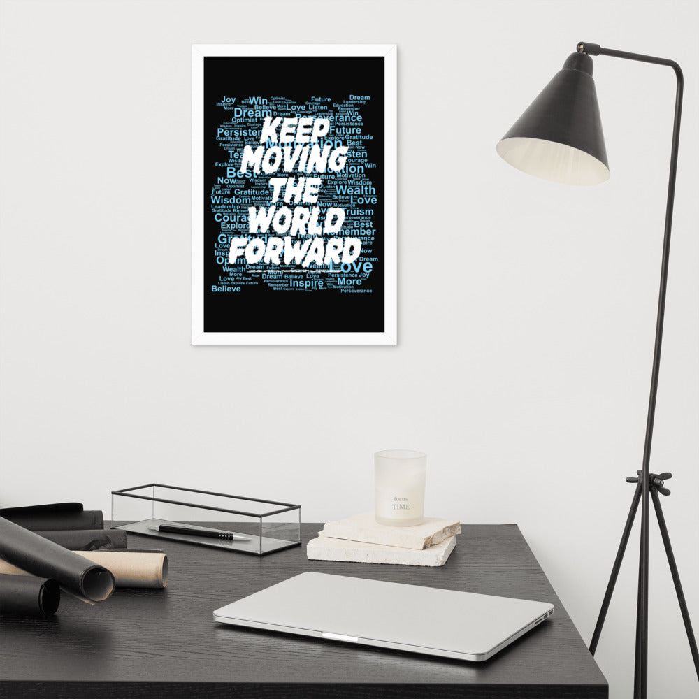 Word Clouds To Keep Moving The World Forward Through Black And Blue on Enhanced Matte Paper Poster - Framed