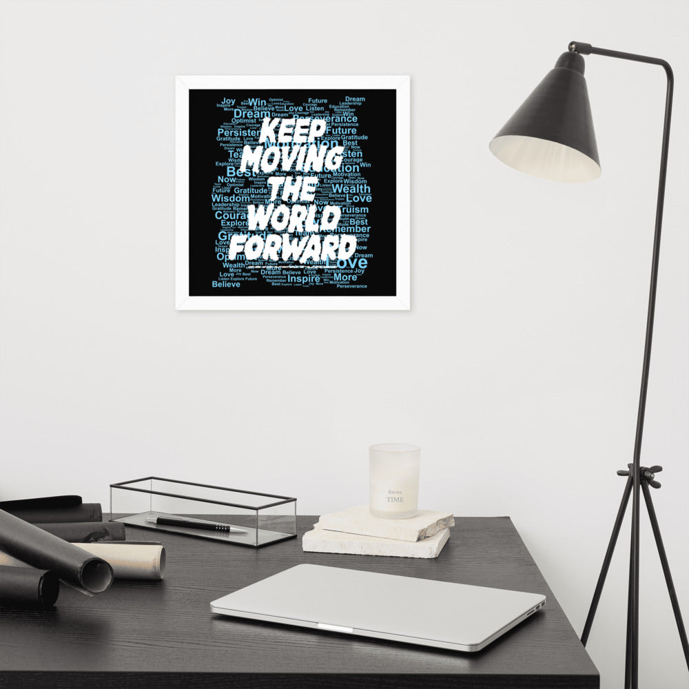 Word Clouds To Keep Moving The World Forward Through Black And Blue on Enhanced Matte Paper Poster - Framed