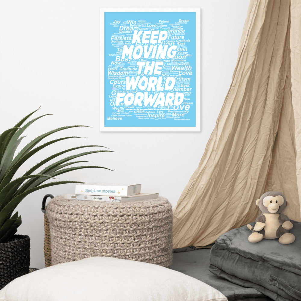 Word Clouds To Keep Moving The World Forward on Enhanced Matte Paper Poster - Framed