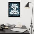 Word Clouds To Keep Moving The World Forward Through Black And Blue on Enhanced Matte Paper Poster - Framed