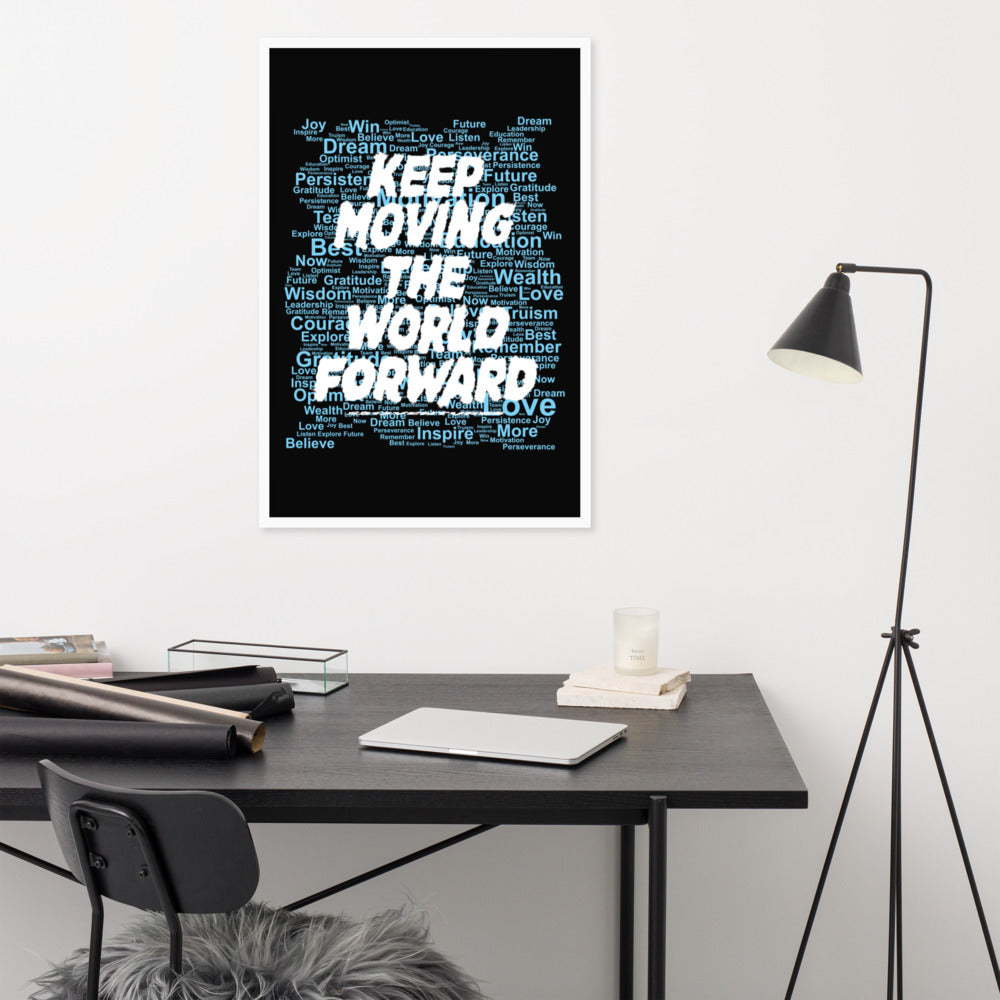 Word Clouds To Keep Moving The World Forward Through Black And Blue on Enhanced Matte Paper Poster - Framed