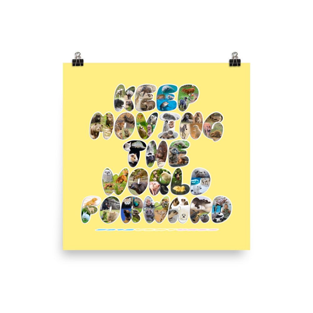 Baby Animals Keep Moving The World Forward on Enhanced Matte Paper Poster