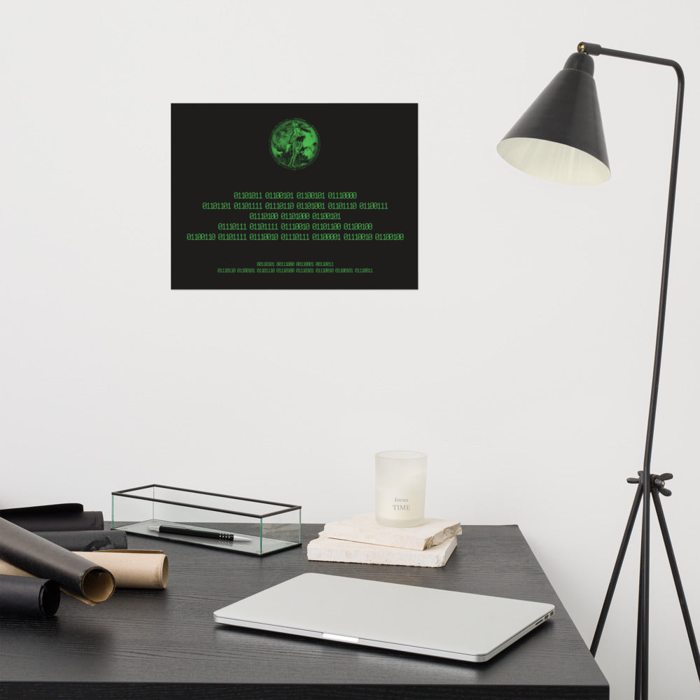 Binary Instructions To Keep Moving The World Forward With Venusian Earth In Green on Enhanced Matte Paper Poster