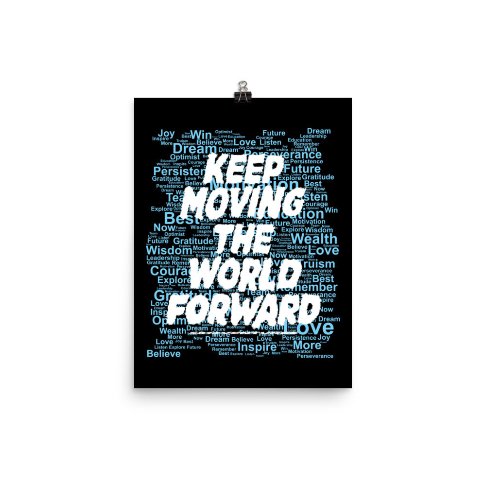 Word Clouds To Keep Moving The World Forward Through Black And Blue on Enhanced Matte Paper Poster