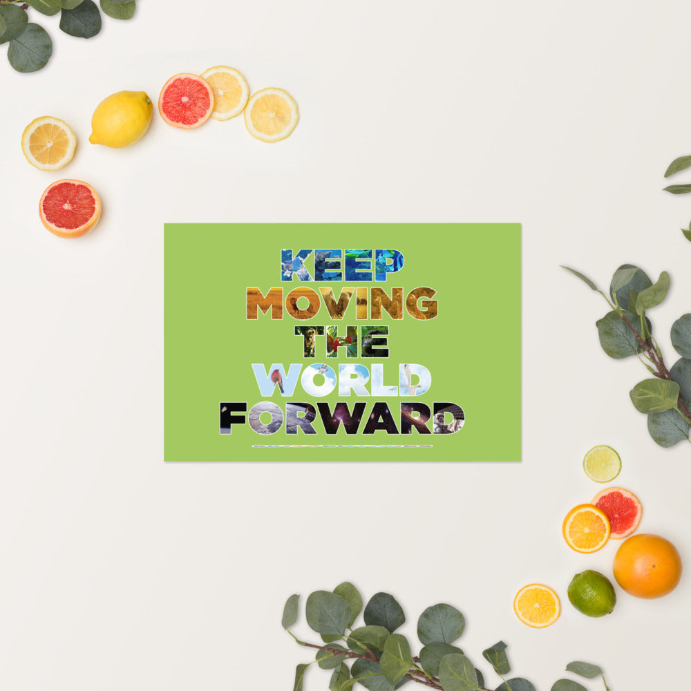 Environmental Causes Keep Moving The World Forward on Enhanced Matte Paper Poster