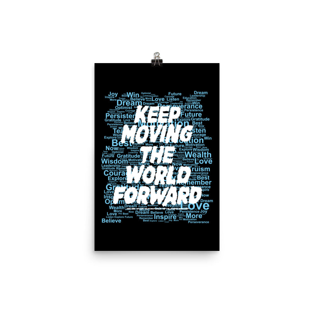 Word Clouds To Keep Moving The World Forward Through Black And Blue on Enhanced Matte Paper Poster