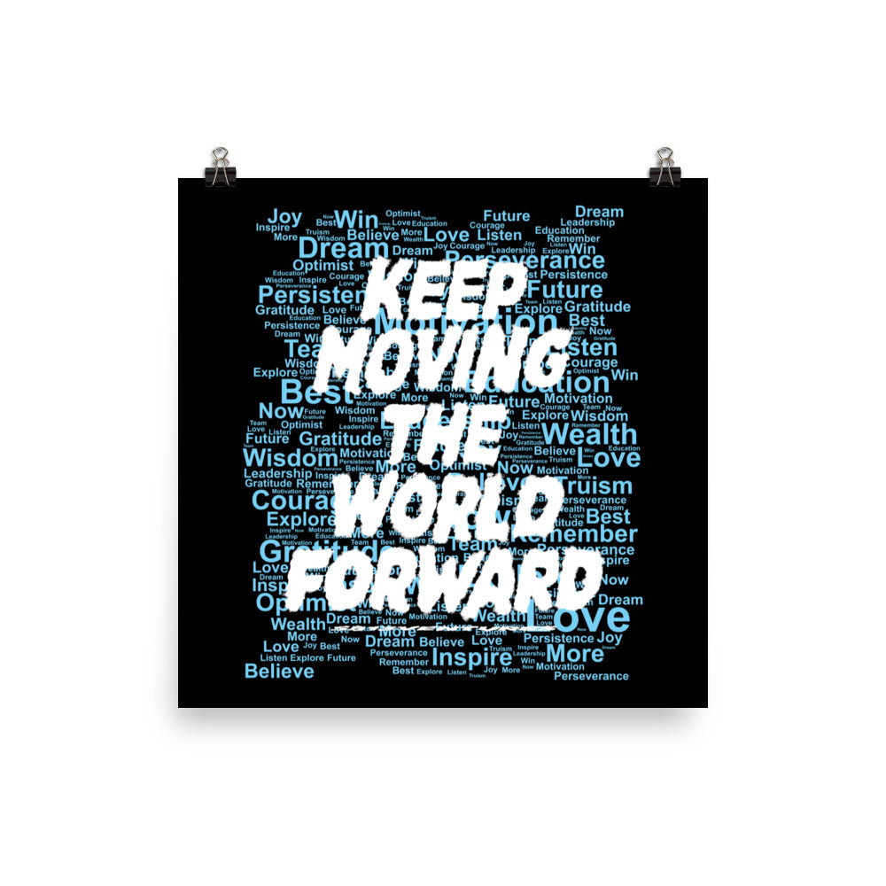 Word Clouds To Keep Moving The World Forward Through Black And Blue on Enhanced Matte Paper Poster