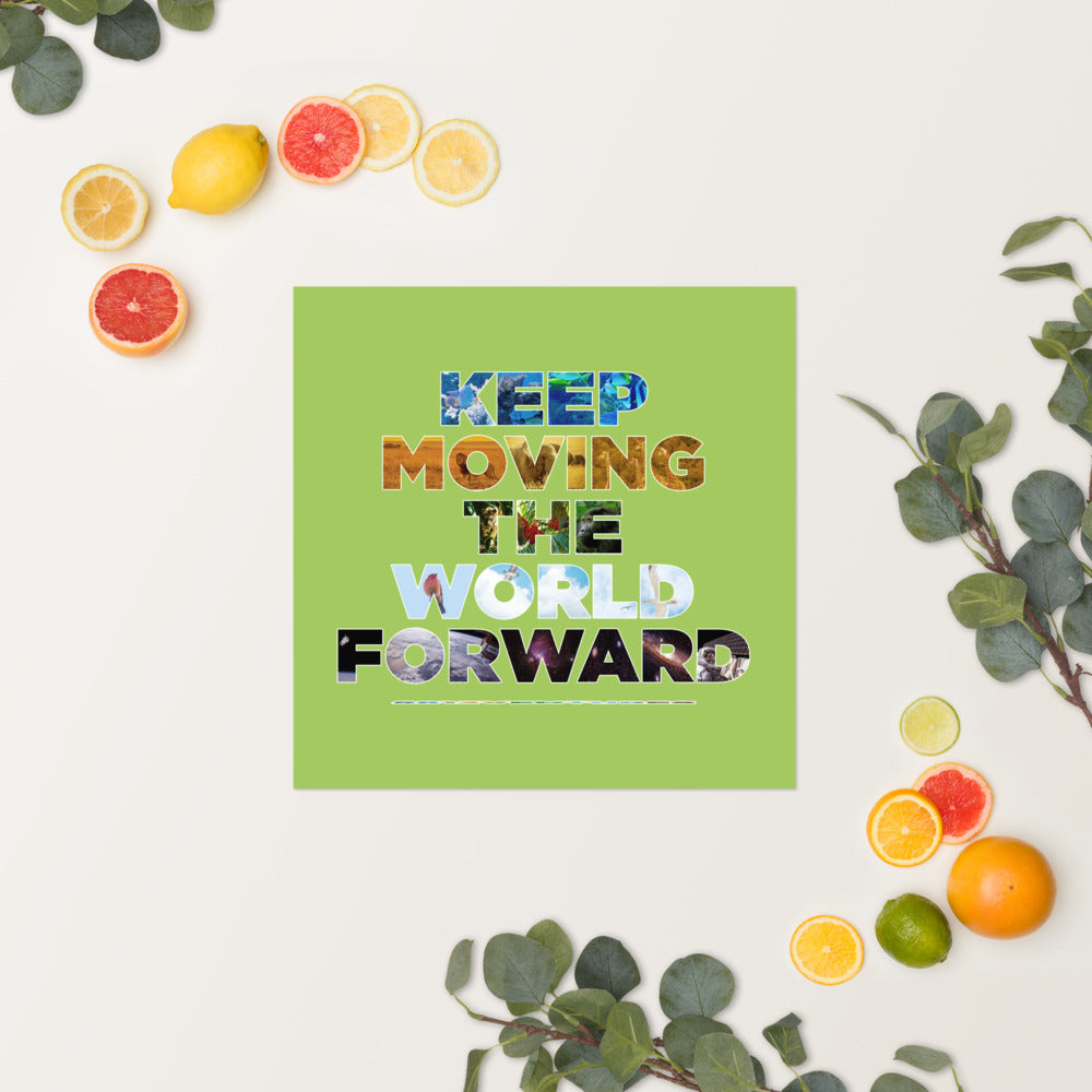 Environmental Causes Keep Moving The World Forward on Enhanced Matte Paper Poster