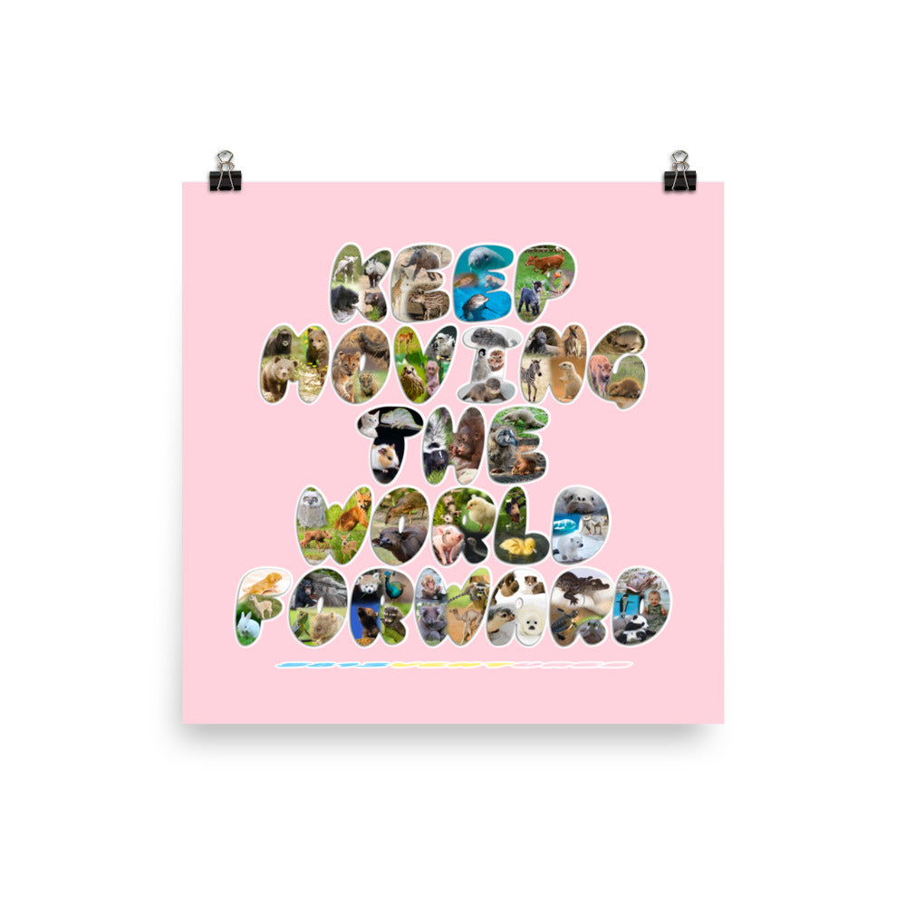 Baby Animals Keep Moving The World Forward In Pink on Enhanced Matte Paper Poster