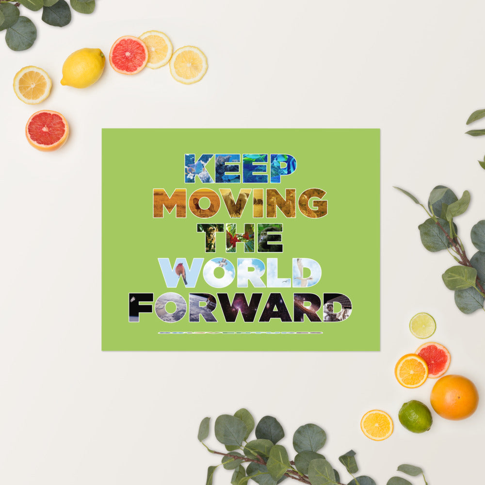 Environmental Causes Keep Moving The World Forward on Enhanced Matte Paper Poster