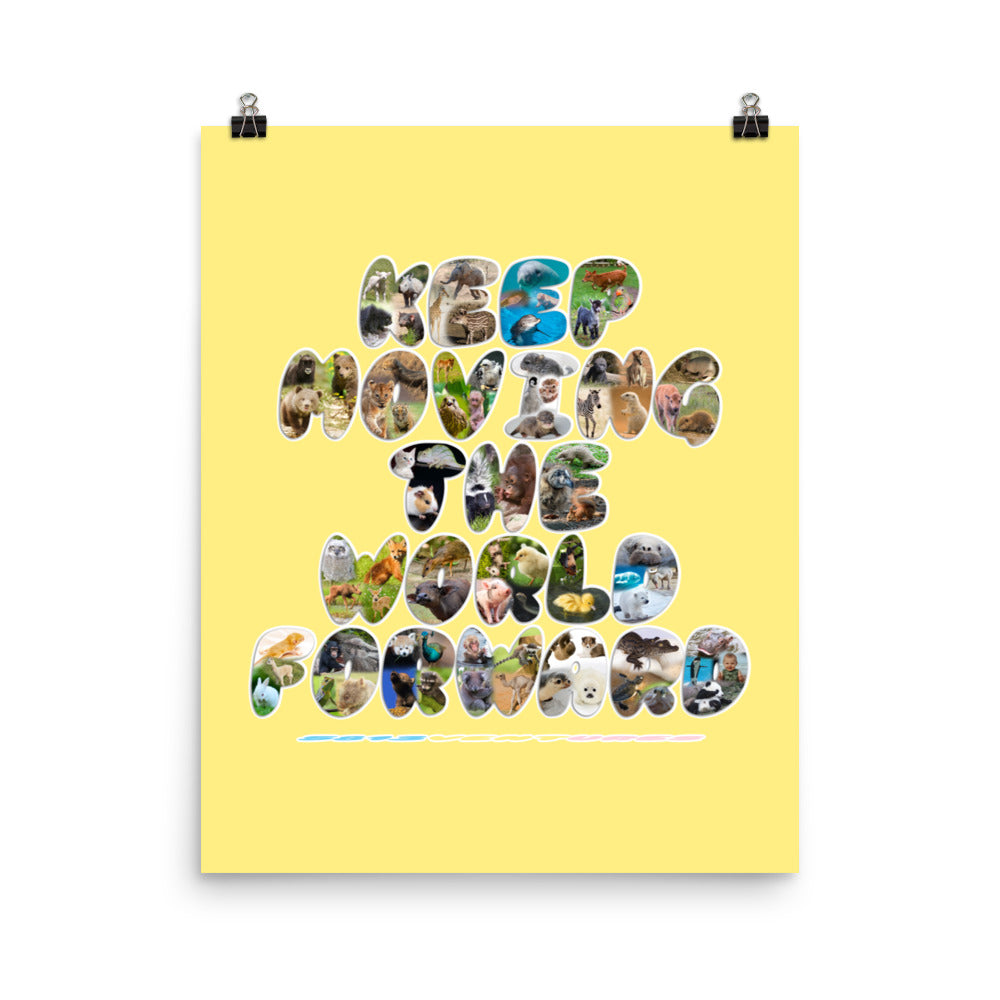 Baby Animals Keep Moving The World Forward on Enhanced Matte Paper Poster