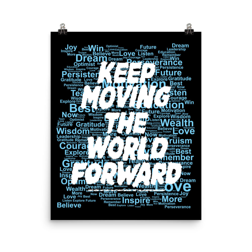 Word Clouds To Keep Moving The World Forward Through Black And Blue on Enhanced Matte Paper Poster