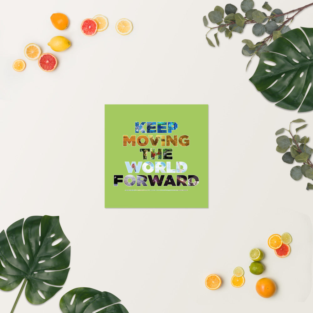 Environmental Causes Keep Moving The World Forward on Enhanced Matte Paper Poster