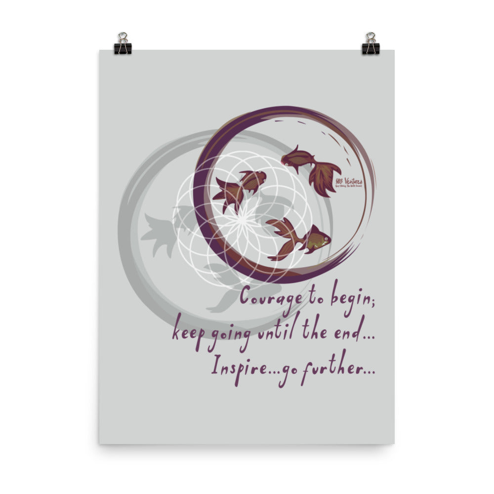 Courage To Begin Haiku With Fish on Enhanced Matte Paper Poster