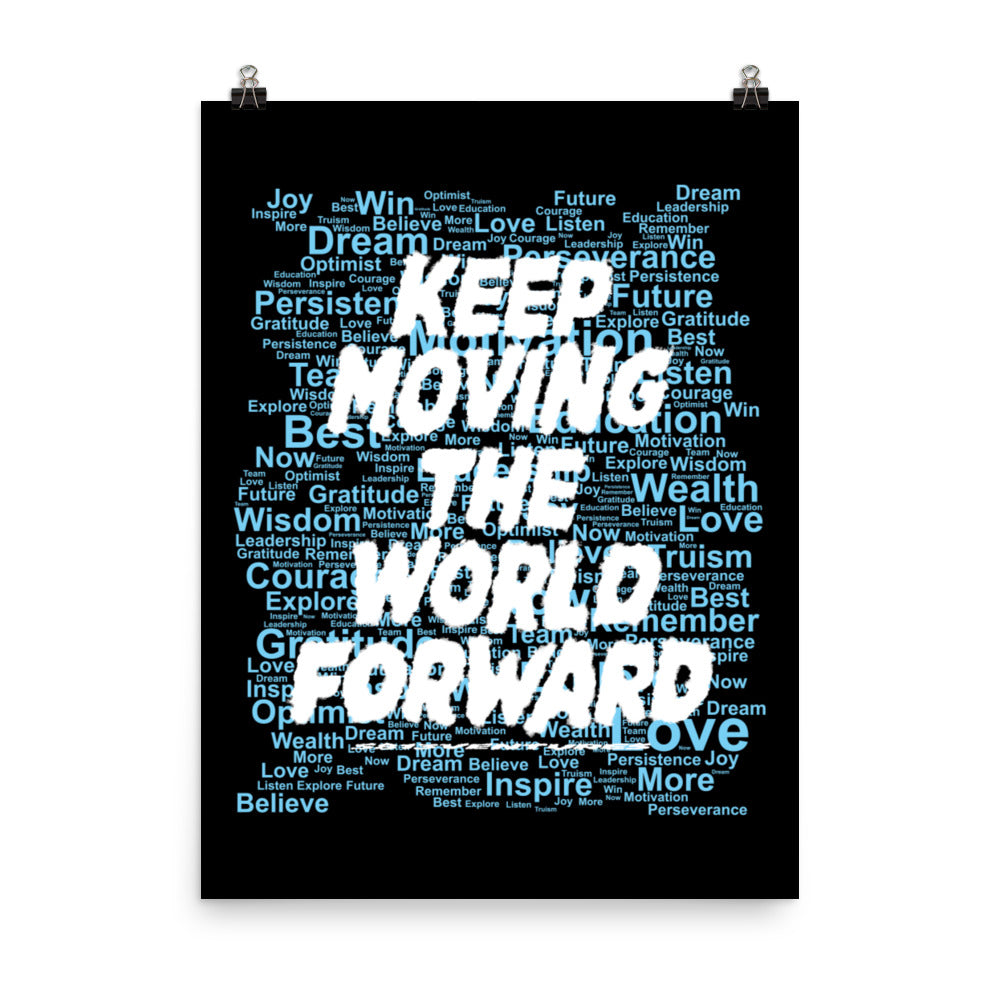 Word Clouds To Keep Moving The World Forward Through Black And Blue on Enhanced Matte Paper Poster