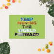 Environmental Causes Keep Moving The World Forward on Enhanced Matte Paper Poster