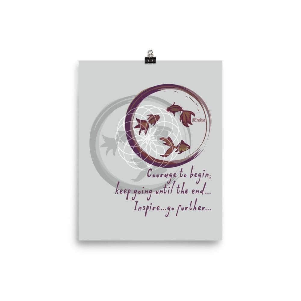 Courage To Begin Haiku With Fish on Enhanced Matte Paper Poster