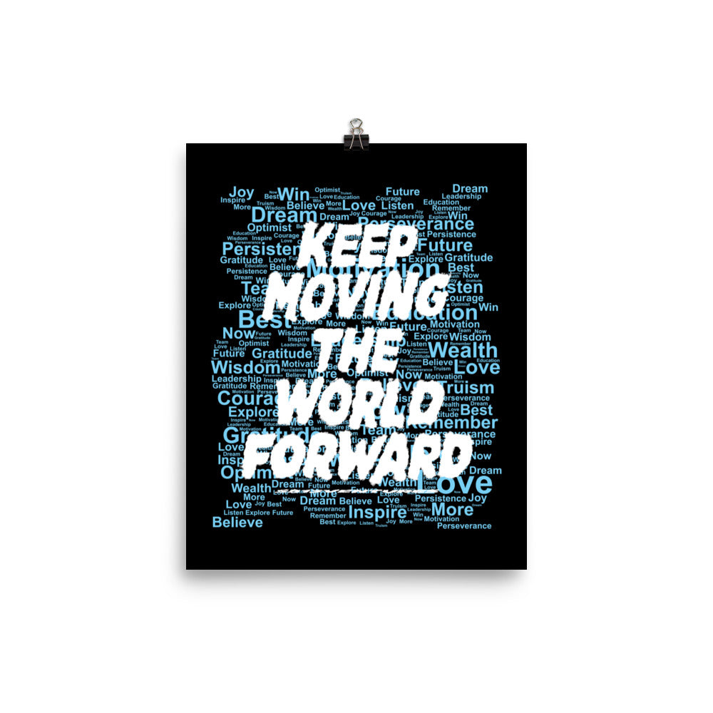 Word Clouds To Keep Moving The World Forward Through Black And Blue on Enhanced Matte Paper Poster