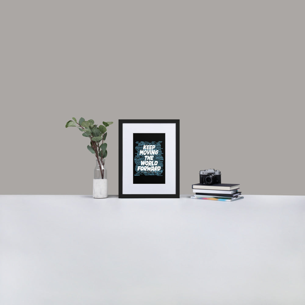 Word Clouds To Keep Moving The World Forward Through Black And Blue on Matte Paper Poster With Mat - Framed