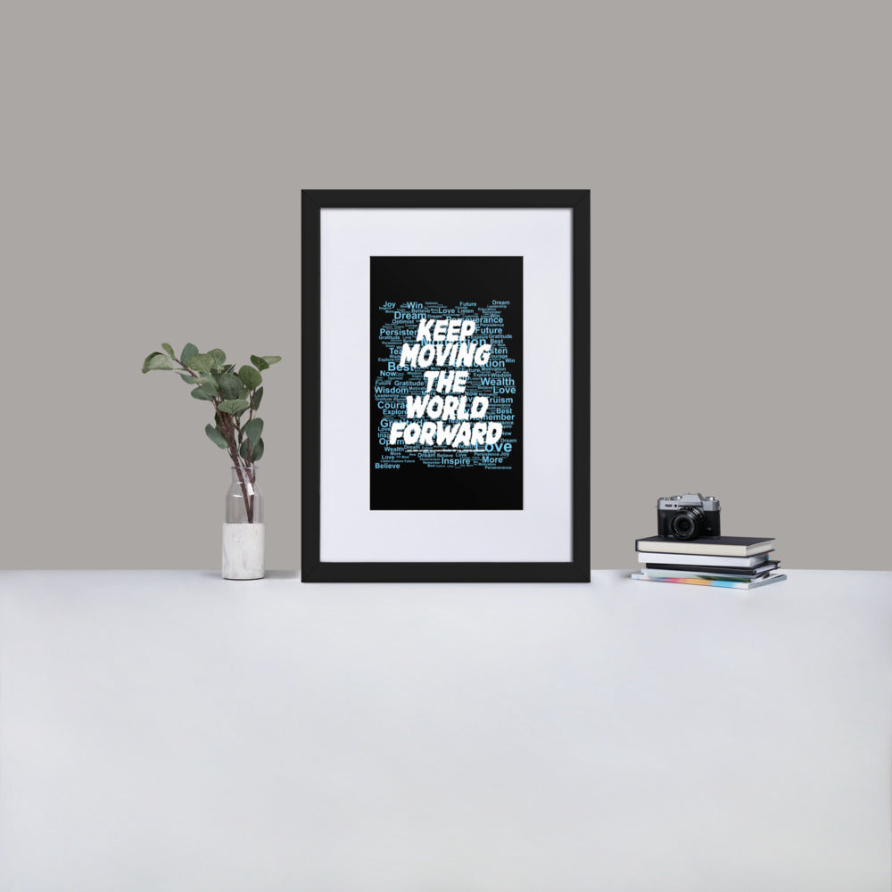 Word Clouds To Keep Moving The World Forward Through Black And Blue on Matte Paper Poster With Mat - Framed