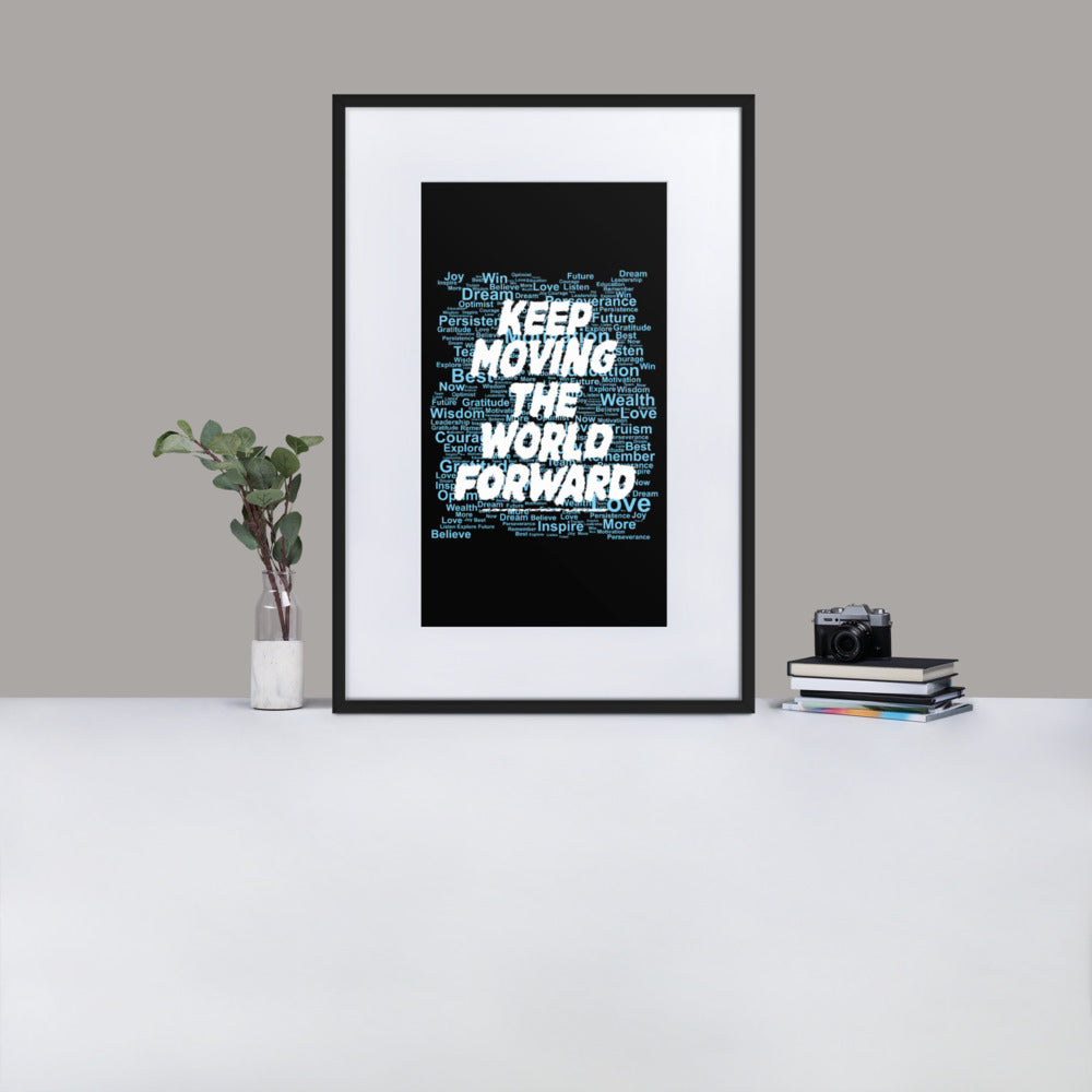 Word Clouds To Keep Moving The World Forward Through Black And Blue on Matte Paper Poster With Mat - Framed