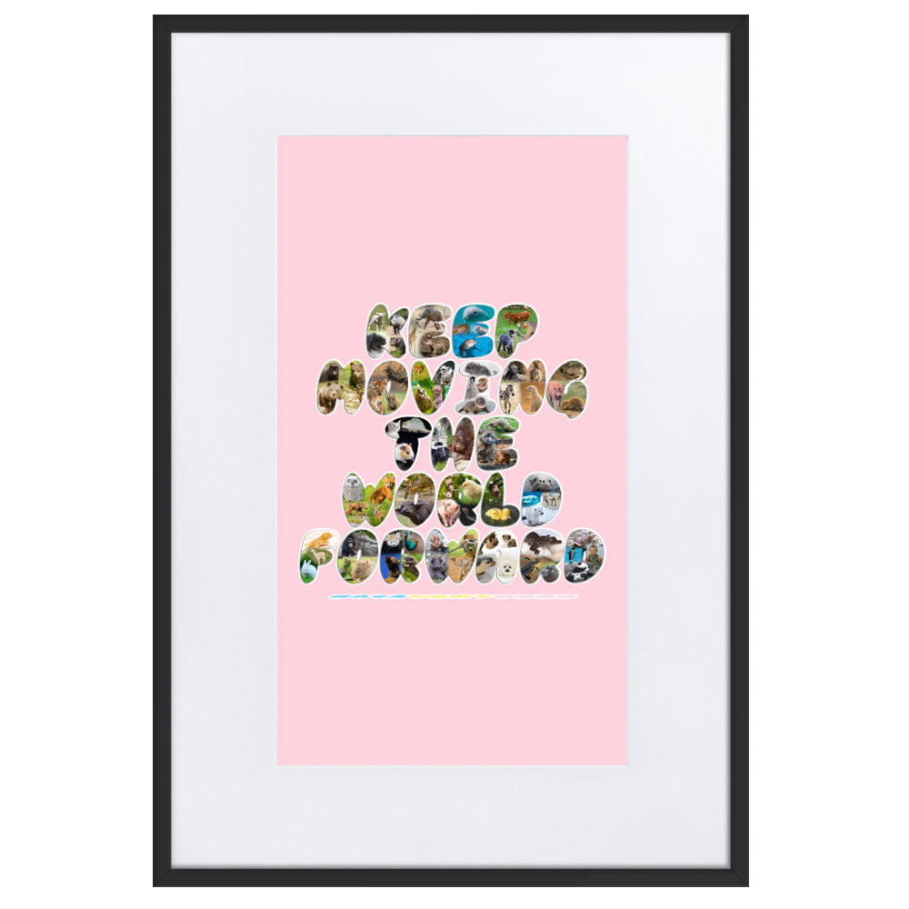 Baby Animals Keep Moving The World Forward In Pink on Matte Paper Poster With Mat - Framed