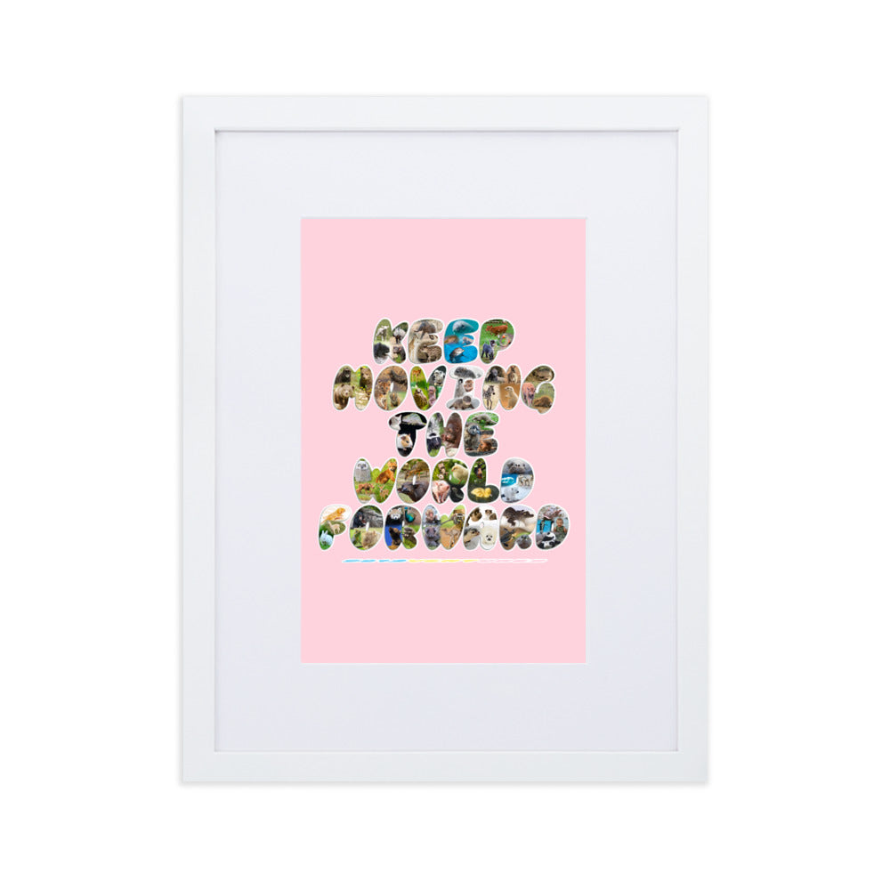 Baby Animals Keep Moving The World Forward In Pink on Matte Paper Poster With Mat - Framed