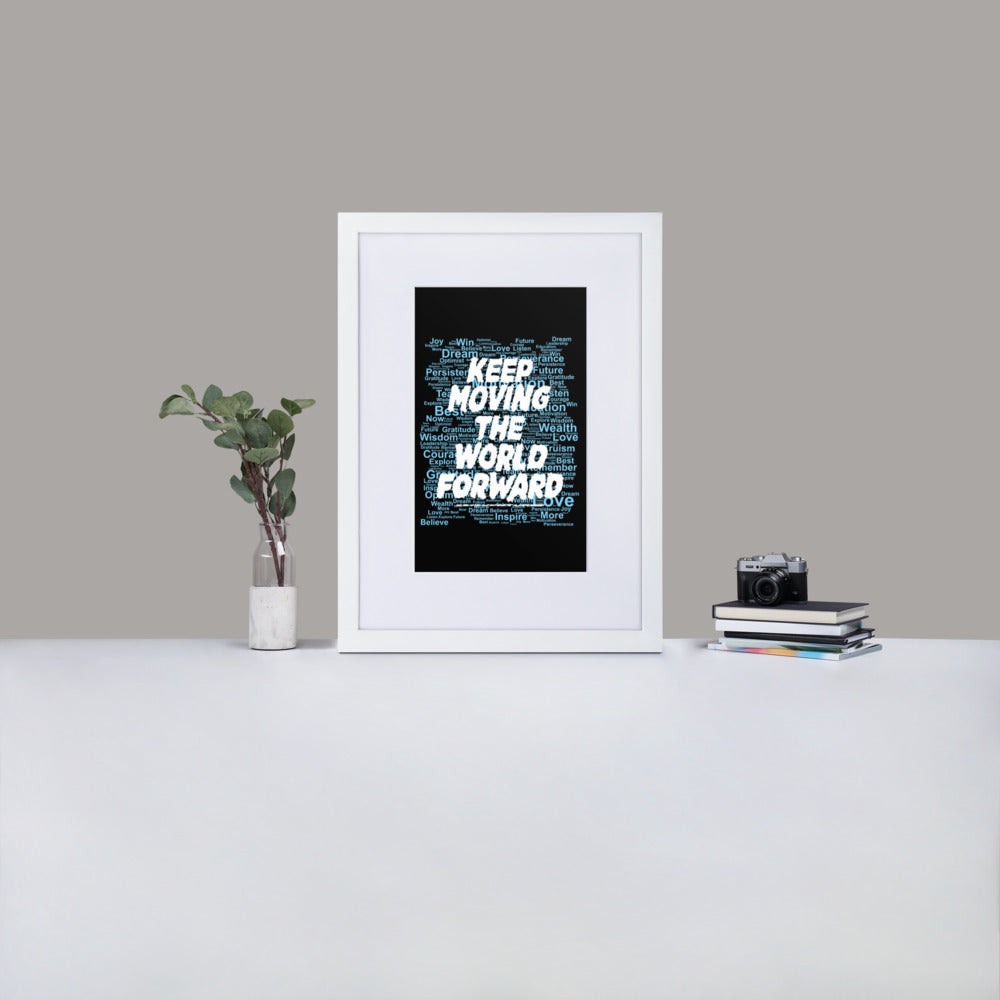 Word Clouds To Keep Moving The World Forward Through Black And Blue on Matte Paper Poster With Mat - Framed