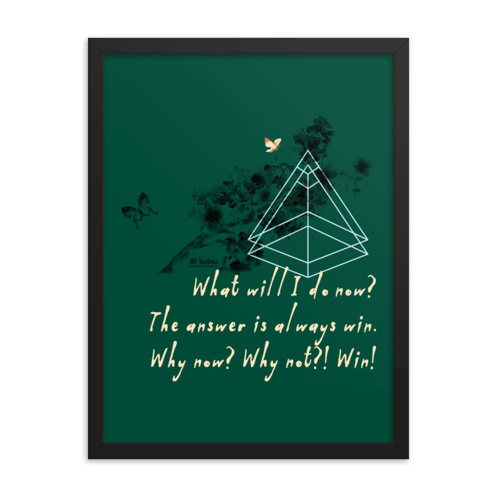 Always Win Now Haiku With Butterfly on Enhanced Matte Paper Poster - Framed